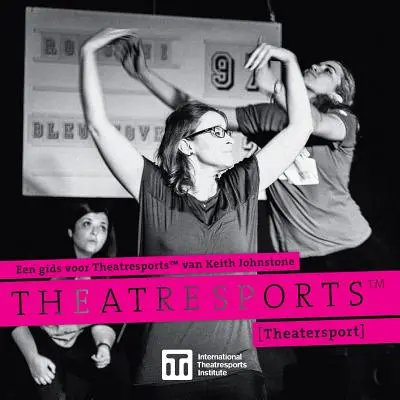 Een gids voor Theatresports(TM) van Keith Johnstone: (Theatersport)