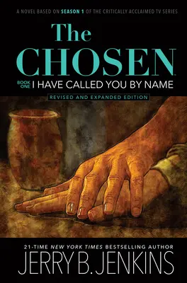 Vyvolený: Vyvolený je vrah, který se v seriálu objevil v roce 2015 (The Chosen): (Revised & Expanded): I Have Called You by Name: I Have Called You by Name (Revised & Expanded): A Novel Based on the Season 1 of the Critical Acclaimed TV Series (rozšířené vydání): (A Novel Based on the Season 1 of th - The Chosen: I Have Called You by Name (Revised & Expanded): A Novel Based on Season 1 of the Critically Acclaimed TV Series