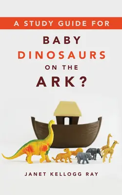 Studijní příručka k knize Mláďata dinosaurů na arše? - A Study Guide for Baby Dinosaurs on the Ark?