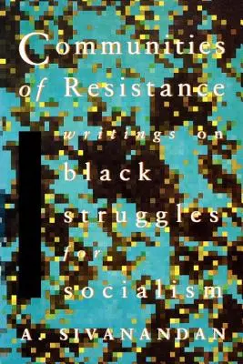 Společenství odporu: Odboj: spisy o černošských bojích za socialismus (Resistance: Writings on Black Struggles for Socialism) - Communities of Resistance: Writings on Black Struggles for Socialism