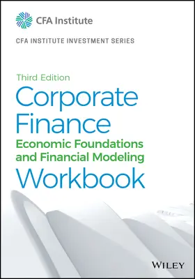 Cvičebnice podnikových financí: Ekonomické základy a finanční modelování - Corporate Finance Workbook: Economic Foundations and Financial Modeling