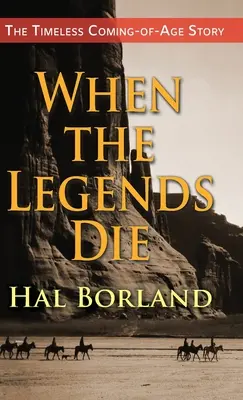 Když legendy umírají: Nadčasový příběh o dospívání indiánského chlapce, který se ocitl mezi dvěma světy - When the Legends Die: The Timeless Coming-of-Age Story about a Native American Boy Caught Between Two Worlds