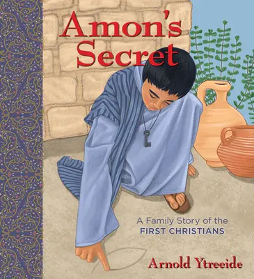 Amonovo tajemství: Rodinný příběh o prvních křesťanech - Amon's Secret: A Family Story of the First Christians