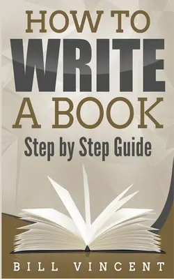 Jak napsat knihu: Jak napsat knihu: Průvodce krok za krokem - How to Write a Book: Step by Step Guide