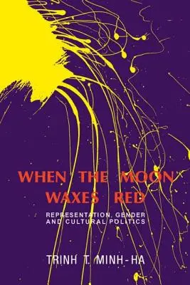 Když měsíc zčervená: Reprezentace, gender a kulturní politika - When the Moon Waxes Red: Representation, Gender and Cultural Politics