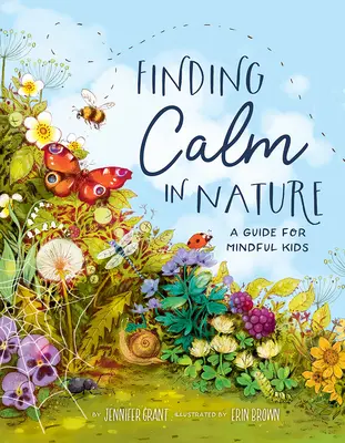 Hledání klidu v přírodě: Průvodce pro pozorné děti - Finding Calm in Nature: A Guide for Mindful Kids