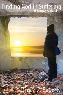Hledání Boha v utrpení: Cesta s Jobem - Finding God in Suffering: A Journey with Job