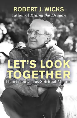 Podívejme se společně: Henri Nouwen jako duchovní učitel - Let's Look Together: Henri Nouwen as a Spiritual Master