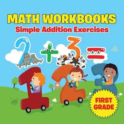 Pracovní sešity k matematice pro 1. třídu: Jednoduchá cvičení na sčítání - First Grade Math Workbooks: Simple Addition Exercises