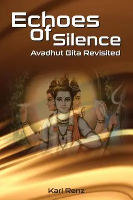 Ozvěny ticha Avadhut Gíta přehodnocená - Echoes Of Silence Avadhut Gita Revisited
