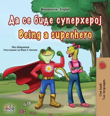 Být superhrdinou (makedonská anglická dvojjazyčná kniha pro děti) - Being a Superhero (Macedonian English Bilingual Book for Kids)