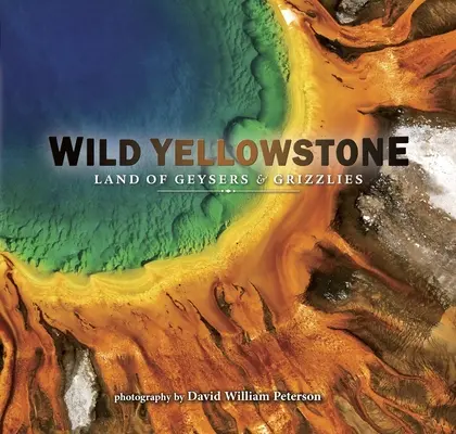 Divoký Yellowstone: Země gejzírů a grizzlyů - Wild Yellowstone: Land of Geysers and Grizzlies