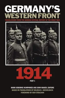 Německá západní fronta: Překlady z německých oficiálních dějin Velké války 1914, 1. část - Germany's Western Front: Translations from the German Official History of the Great War, 1914, Part 1