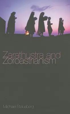 Zarathustra a zoroastrismus: A Short Introduction. - Zarathustra and Zoroastrianism: A Short Introduction