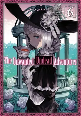 Nechtěný nemrtvý dobrodruh (manga): Svazek 6 - The Unwanted Undead Adventurer (Manga): Volume 6