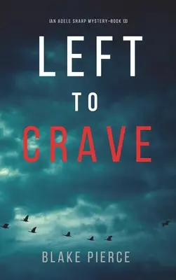 Left to Crave (Záhada Adele Sharpové - kniha třináctá) - Left to Crave (An Adele Sharp Mystery-Book Thirteen)