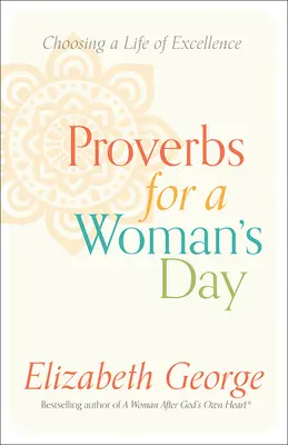 Přísloví pro den ženy: Zvolte si život plný dokonalosti - Proverbs for a Woman's Day: Choosing a Life of Excellence