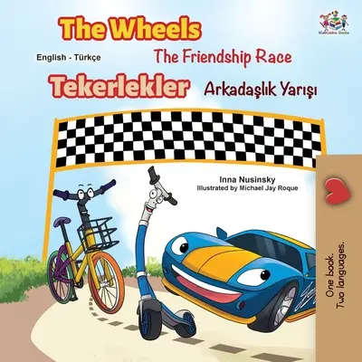 The Wheels -The Friendship Race (Anglicko-turecká dvojjazyčná kniha) - The Wheels -The Friendship Race (English Turkish Bilingual Book)