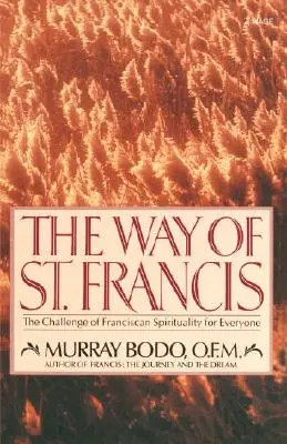 Cesta svatého Františka: Františka: výzva františkánské spirituality pro každého - The Way of St. Francis: The Challenge of Franciscan Spirituality for Everyone
