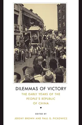 Dilemata vítězství: První léta Čínské lidové republiky - Dilemmas of Victory: The Early Years of the People's Republic of China