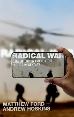 Radikální válka: Data, pozornost a kontrola v jednadvacátém století - Radical War: Data, Attention and Control in the Twenty-First Century