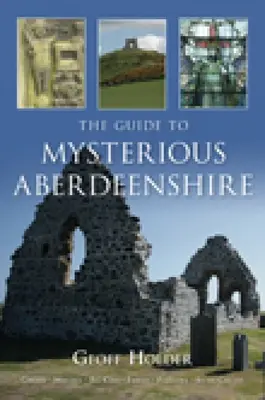 Průvodce po tajemném Aberdeenshire - The Guide to Mysterious Aberdeenshire