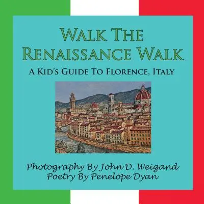 Procházka renesancí - dětský průvodce po Florencii v Itálii - Walk the Renaissance Walk---A Kid's Guide to Florence, Italy