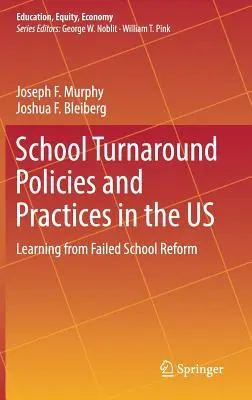 Školní politiky a postupy pro změnu v USA: Poučení z neúspěšných školských reforem (School Turnaround Policies and Practices in the Us: Learning from Failed School Reform) - School Turnaround Policies and Practices in the Us: Learning from Failed School Reform