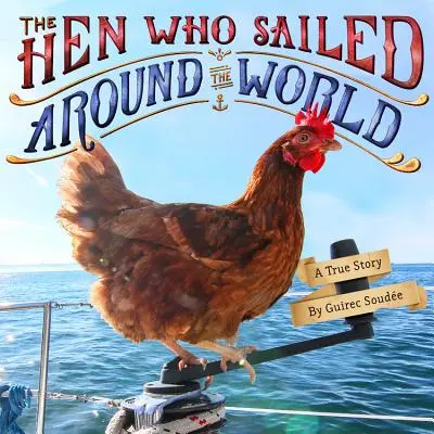 Slepice, která obeplula svět: Pravdivý příběh - The Hen Who Sailed Around the World: A True Story