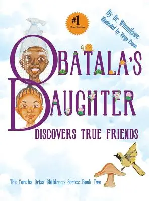 Obatalova dcera objevuje pravé přátele - Obatala's Daughter Discovers True Friends