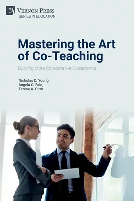 Zvládnutí umění společného vyučování: budování tříd, které budou více spolupracovat - Mastering the Art of Co-Teaching: Building More Collaborative Classrooms