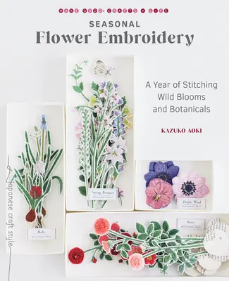 Sezónní vyšívání květin: Rok vyšívání divokých květin a botanických rostlin - Seasonal Flower Embroidery: A Year of Stitching Wild Blooms and Botanicals