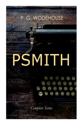PSMITH - Kompletní série: Mike, Mike a Psmith, Psmith ve městě, Princ a Betty a Psmith, novinář. - PSMITH - Complete Series: Mike, Mike and Psmith, Psmith in the City, The Prince and Betty and Psmith, Journalist