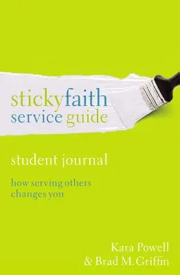 Průvodce službou Sticky Faith, Student Journal: Jak tě služba druhým mění - Sticky Faith Service Guide, Student Journal: How Serving Others Changes You