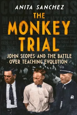 Opičí proces: John Scopes a bitva o výuku evoluce. - The Monkey Trial: John Scopes and the Battle Over Teaching Evolution