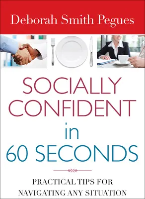 Společensky sebevědomí za 60 vteřin: Praktické tipy pro zvládnutí každé situace - Socially Confident in 60 Seconds: Practical Tips for Navigating Any Situation