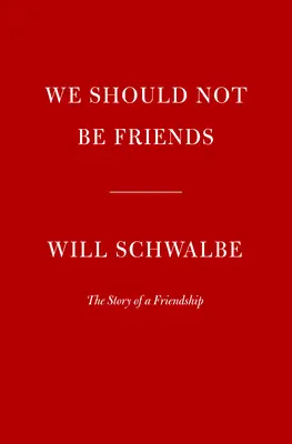 Neměli bychom být přáteli: Příběh jednoho přátelství - We Should Not Be Friends: The Story of a Friendship