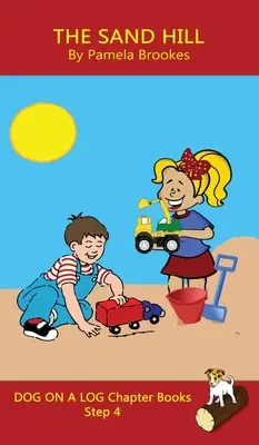 The Sand Hill Chapter Book (Kniha kapitol o písečném kopci): Knihy s hláskami pomáhají rozvíjejícím se čtenářům, včetně žáků s dyslexií, naučit se číst (Krok 4 v systematickém systému). - The Sand Hill Chapter Book: Sound-Out Phonics Books Help Developing Readers, including Students with Dyslexia, Learn to Read (Step 4 in a Systemat