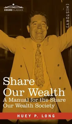 Sdílet naše bohatství: Příručka pro společnost Share Our Wealth - Share Our Wealth: A Manual for the Share Our Wealth Society