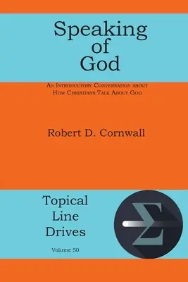 Když už mluvíme o Bohu: Úvodní rozhovor o tom, jak křesťané mluví o Bohu. - Speaking of God: An Introductory Conversation About How Christians Talk About God