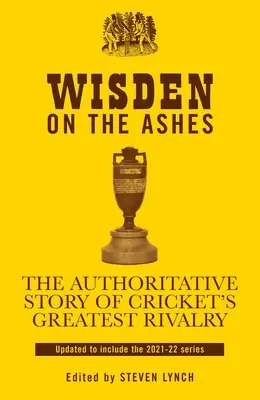 Wisden o Popelu: Autorizovaný příběh největšího kriketového soupeření - Wisden on the Ashes: The Authoritative Story of Cricket's Greatest Rivalry