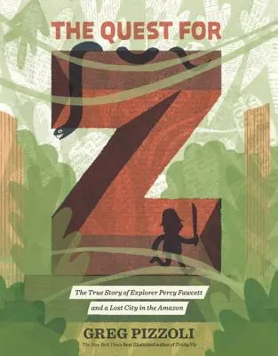 Pátrání po Z: Pravdivý příběh badatele Percyho Fawcetta a ztraceného města v Amazonii - The Quest for Z: The True Story of Explorer Percy Fawcett and a Lost City in the Amazon