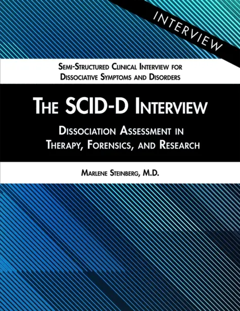 Rozhovor se Scid-D: Posuzování disociace v terapii, soudním lékařství a výzkumu - The Scid-D Interview: Dissociation Assessment in Therapy, Forensics, and Research