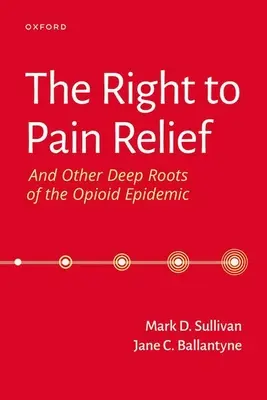 Právo na úlevu od bolesti a další hluboké kořeny opioidové epidemie - The Right to Pain Relief and Other Deep Roots of the Opioid Epidemic