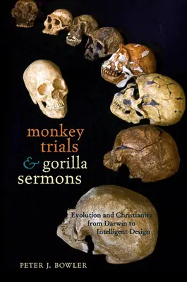 Opičí procesy a gorilí kázání: Evoluce a křesťanství od Darwina po inteligentní design - Monkey Trials and Gorilla Sermons: Evolution and Christianity from Darwin to Intelligent Design