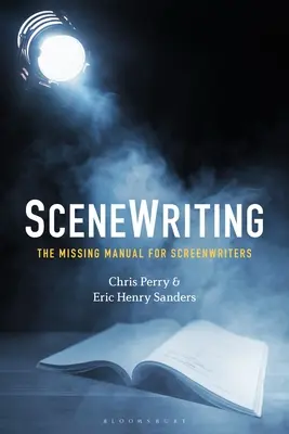 SceneWriting: Chybějící příručka pro scenáristy - SceneWriting: The Missing Manual for Screenwriters