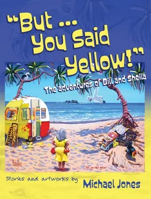 Ale ... Řekl jsi žlutá!: a Sheila: Řekli jste žlutou? - But ... You Said Yellow!: The adventures of Bill and Sheila
