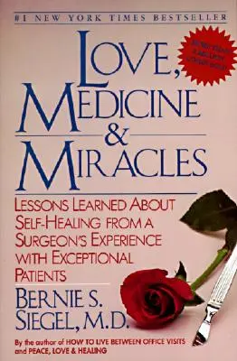 Láska, medicína a zázraky: Zkušenosti chirurga se zkušenostmi s výjimečnými pacienty: Poučení o samoléčbě - Love, Medicine and Miracles: Lessons Learned about Self-Healing from a Surgeon's Experience with Exceptional Patients