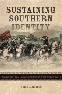 Udržování jižanské identity: Douglas Southall Freeman a paměť na moderním Jihu - Sustaining Southern Identity: Douglas Southall Freeman and Memory in the Modern South
