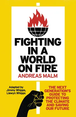 Boj v hořícím světě: Průvodce příští generace, jak chránit klima a zachránit naši budoucnost - Fighting in a World on Fire: The Next Generation's Guide to Protecting the Climate and Saving Our Future